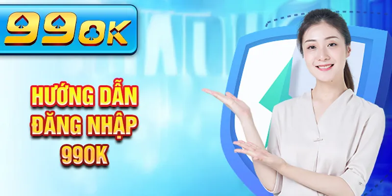 Hướng dẫn đăng nhập 99Ok
