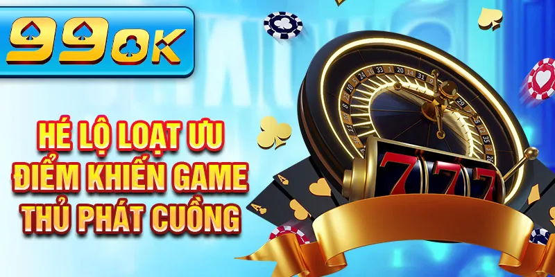 Hé lộ loạt ưu điểm khiến game thủ phát cuồng